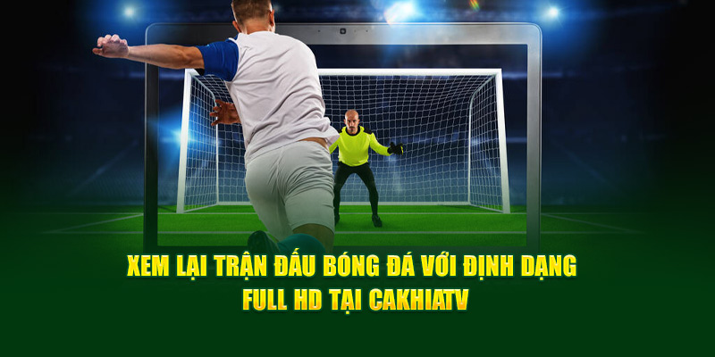 CakhiaTV granitesportland - Xem trực tiếp vòng 1/8 WC 2026 13 Xem lại trận đấu bóng đá với định dạng Full HD tại Cakhia TV